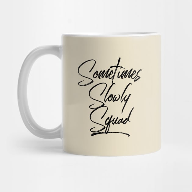 Sometimes Slowly Squad - Alcoholism Gifts Sponsor by RecoveryTees